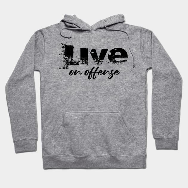 Live on Offense Motivational Workout Shirts Hoodie by Melanificent1